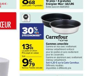 30%  D'ÉCONOMIES  1399  La poble ? 20cm  Prix payé en caisse Sot  Carrefour  home  Gammes amovible  Gamme en inox avec revêtement intérieur antiadhérent renforcé  999  Remise Fickelt dédute disponible