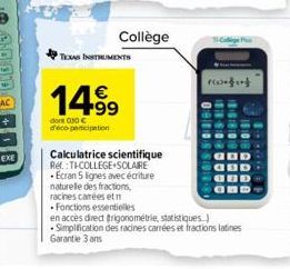 Collège  TEXAS INSTRUMENTS  1499  do 010  d'éco-participation  Calculatrice scientifique Ref.:TH-COLLEGE SOLAIRE   Ecran 5 lignes avec écriture naturelle des fractions,  M  racines carées et n  -Fon