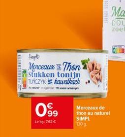 NETANZONER S  099  Le kg: 7,62   Simply  Morceaux e Thon Stukken tonijn TUNCZYK kawalkach  I HIME  Morceaux de thon au naturel  SIMPL 130 g