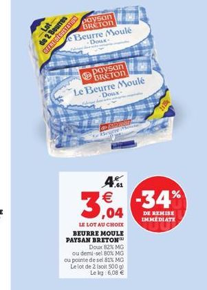 Lot  de 2 Beurres OFFRE DÉGUSTATION  paysan BRETON  Beurre Moulé  -Doux- Emty-at  paysan BRETON  S  Le Beurre Moulé  Doux- EN Beurre de  BEURRE MOULE PAYSAN BRETON  Doux 82% MG ou demi-sel 80% MG ou