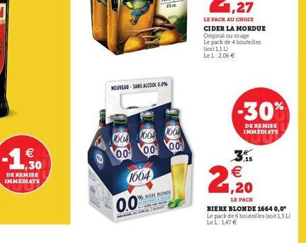  1,30  DE REMISE IMMEDIATE  (11)  NOUVEAU-SANS ALCOOL 0.0%  1664 1664 1664 00 00  0.0  1664  0.0  96 WERE BLONDE  ww TH    2.1.20  LE PACK  BIERE BLONDE 1664 0,0° Le pack de 6 bouteilles (soit 1.5L)