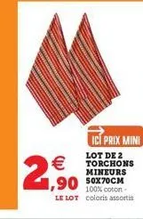   2,90  1,90 50x70cm  ici prix mini  lot de 2 torchons mineurs  100% coton-le lot coloris assortis