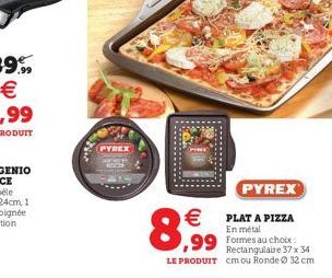 PYREX  PYREX   PLAT A PIZZA  En métal  Rectangulaire 37 x 34  LE PRODUIT cm ou Ronde Ø 32 cm