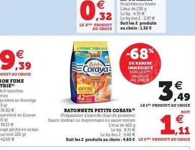   09  le 2the produit au choix  ,32  format familials  coraya  co  offre  batonnets petits coraya (préparation à base de chair de poissons)  sauce cocktail ou mayonnaise ou sauce tomate  l'étude 420