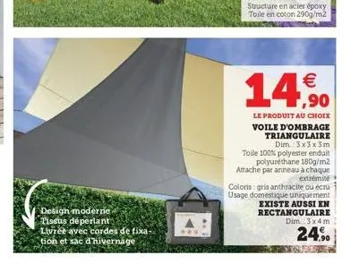 design moderne tissus déperlant  livrée avec cordes de fixa- tion et sac d'hivernage    14,9?  le produit au choix voile d'ombrage triangulaire dim 3x3x3m toile 100% polyester enduit polyuréthane 180