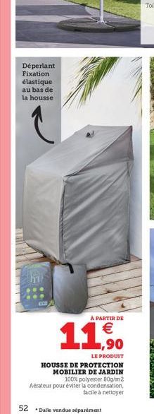 Déperlant  Fixation élastique au bas de  la housse  WI  m  A PARTIR DE    11,90  LE PRODUIT  HOUSSE DE PROTECTION MOBILIER DE JARDIN 100% polyester 80g/m2 Aérateur pour éviter la condensation, facile