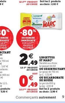 FAMILIAL  -80%  DE REMISE IMMEDIATE SUR LE 2 PRODUIT AU CHOIX  2,9  LE 2 PRODUIT Soit les 2 produits AU CHOIX au choix: 2,02   LE 1 PRODUIT  0,  ,49  LINGETTES ST MARC  1,49 Variétés au choix  Le