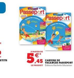 CM2  Passeport  Toutes les mates  MUTA  ??  DuPwC  Passeport Toutes les matières  A PARTIR DE  *  5.45 CAMERE DE  VACANCES PASSEPORT  LE PRODUIT Éditions Hachette Education