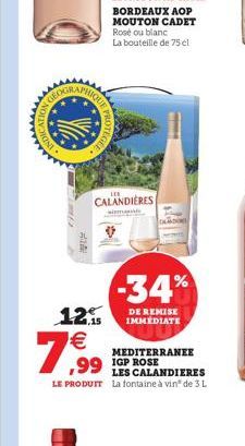 INDI  2K  PROTEC  GEE.  7,99  CALANDIERES  wi  -34%  12.15 IMMEDIATE  MEDITERRANEE  ,99 IGP ROSE  LES CALANDIERES LE PRODUIT La fontaine à vin® de 3 L