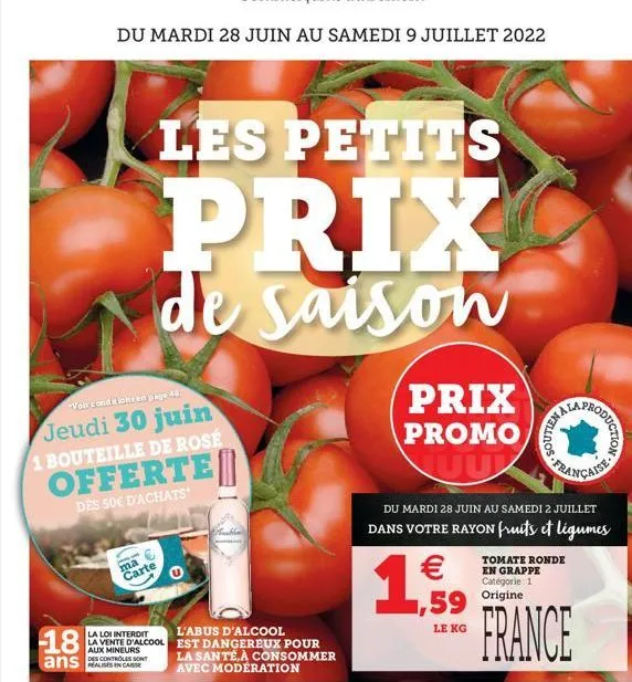 18 ans  du mardi 28 juin au samedi 9 juillet 2022  voir conditions en page 49  jeudi 30 juin 1 bouteille de rosé  offerte  des 50 d'achats  jesusn ma  carte  la loi interdit la vente d'alcool aux min