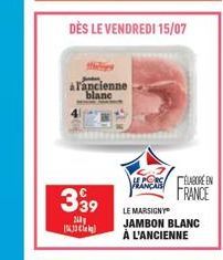 339  260  1933  à l'ancienne blanc  DÈS LE VENDREDI 15/07  CEBOREN FRANCE  LE MARSIGNY  JAMBON BLANC À L'ANCIENNE