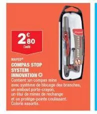 280  l'unit  maped  compas stop system  innovation o  top  contient un compasmine  avec système de blocage des branches,  un embout porte-crayon,  un étui de mines de rechange  et un protège-pointe co