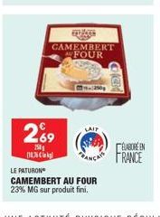 269  150g 1436  CAMEMBERT AUFOUR  LAIT  LE PATURON  CAMEMBERT AU FOUR 23% MG sur produit fini.  BABORE EN FRANCE