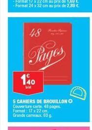 48  Pages  140  le lot  5 CAHIERS DE BROUILLON O Couverture carte. 48 pages. Format: 17 x 22 cm. Grands carreaux. 60 g.