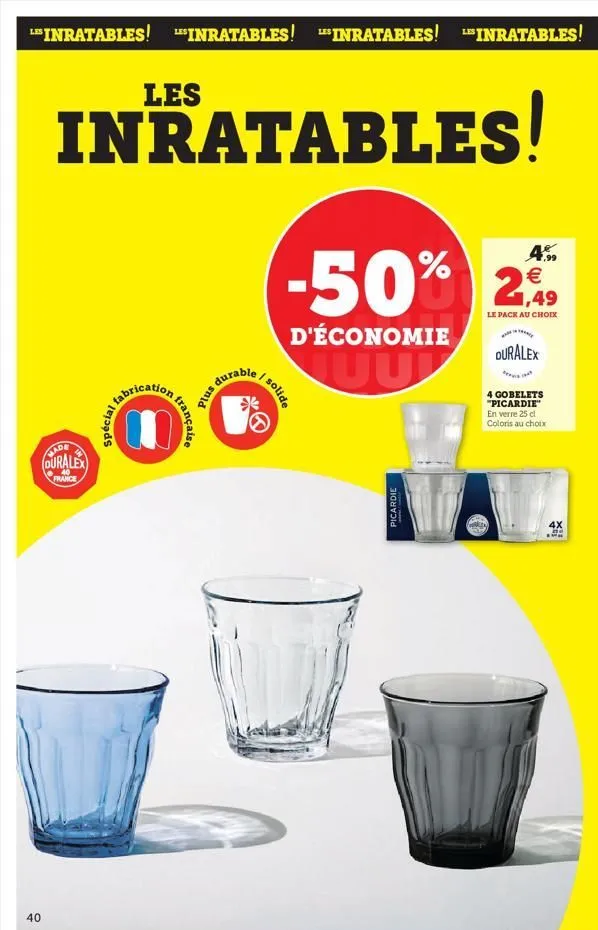 le inratables! inratables! "inratables! inratables!  40  les  inratables!  made  duralex  france  rication  0  française  durable  p  | solide  a  -50% 2%    1,49  le pack au choix  d'économie  juu