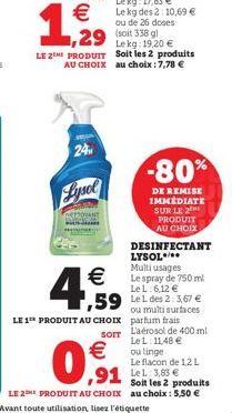 MUS    1,92199  24  29 ( 338 g  Le kg: 19,20  LE 2 PRODUIT Soit les 2 produits AU CHOIX au choix:7,78   Lysol    4,59  LE 1 PRODUIT AU CHOIX  0,1  -80%  DE REMISE IMMEDIATE SUR LE 2 PRODUIT AU CHO