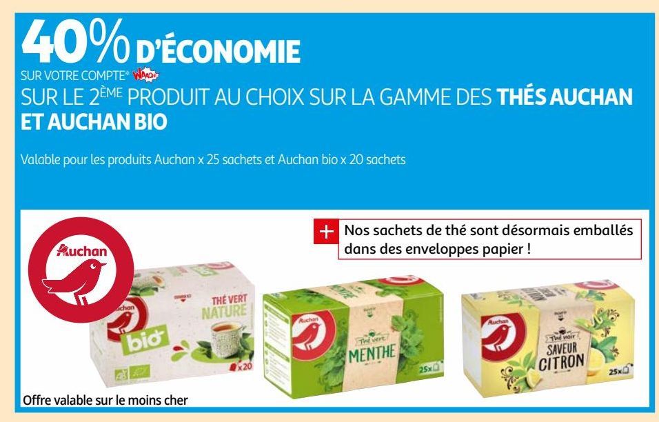 40% d´economie sur votre compte waaoh sur le 2eme produit au choix sur la gamme des thes auchan et auchan bio