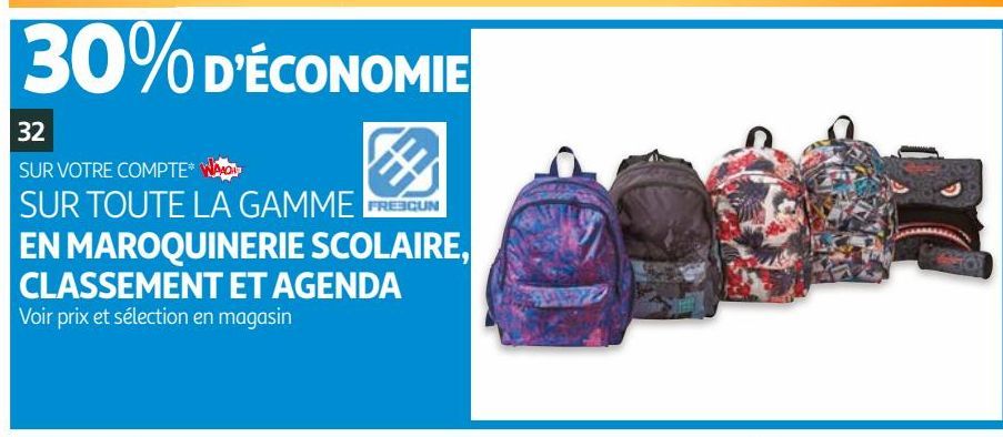 30% DÉCONOMIE SUR VOTRE COMPTE WAAOH!!! SUR TOUTE LA GAMME EN MAROQUINERIE SCOLAIRE, CLASSEMENT ET AGENDA