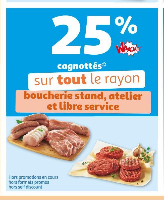 25% waaoh cagnottes sur tout le rayon boucherie stand, atelier et libre service