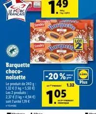 le porc français  barquette choco-noisette le produit de 240 g: 1,32  (1 kg = 5,50 ) les 2 produits: 2.37  (1 kg = 4,94 ) soit l'unité 1,39   sandey barquem  -20%  en  105  1.32  en  edust  www l