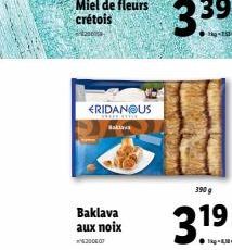 Miel de fleurs crétois  FRIDANOUS otkud  Baki  Baklava aux noix  $300.00  390 g  319