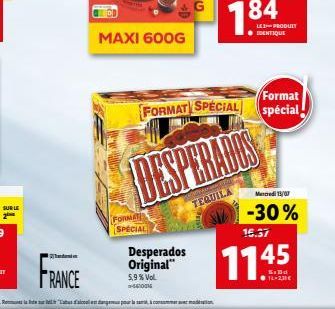 SUR LE  FRANCE  CD  MAXI 600G  Form  SPECIAL  Desperados Original"  5,9% Vol. -5610016  ha d'alcool en dangemus pour la sant, à consommer avec mon  DEPRADES  TEQUILA SI  Format  FORMAT SPECIAL spécial