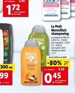 ANT  300 ml  LED-PRODUET AU CHOLE  MAS  MARSAS  NUTRITION  -80%  LE PRODUET 2.25  045  ? AU  Du 13/0715/07  Le Petit Marseillais shampooing  Le produit de 300 ml: 2,25  (11-7,50 ) Les 2 produits: 2,