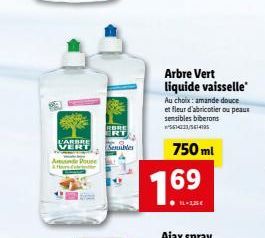 L'ARBRE  VERY  Amande Pouse  RT  Sensibles  Arbre Vert liquide vaisselle  Au choix: amande douce  et fleur d'abricotier ou peaux sensibles biberons 561-433/3614795  750 ml  1.69  BL-225