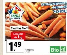 fruits & legumes de france  carottes bio  le sachet  de 1 kg  149  catégorie 2