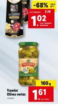 au Comte  Fondant  AND  Tramier Olives vertes  TRAMIER  -68%  LET PRODUIT 3.19  7.02  7.61  ?g-10.06  LED PRODUIT IDENTIQUE  SUR LE  160 g