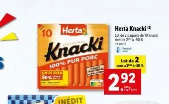 10 herta  knacki  100% pur porc  lot de 2x10 50%  timale  herta knacki (2)  lot de 2 paquets de 10 knacki dont le 2 à -50% 561172  produt  lot de 2 dontle 2a-50%  2.92