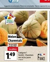 fruits logumes de france  melon charentais  dumer 13/87 audi 1/07 la pièce  1.4?  catégorie 1 variété: charentais vert et/ou jaune  france