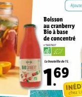 Boisson  au cranberry  Bio à base de concentré  5607607  La bouteille de L  1.69?