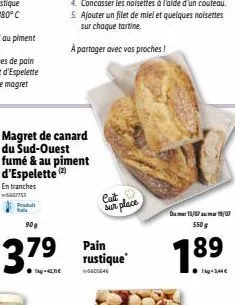 magret de canard du sud-ouest fumé & au piment d'espelette (2)  en tranches  5607753  90g  3.79  1-42.31  produt frais  4. concasser les noisettes à l'aide d'un couteau.  5. ajouter un filet de miel