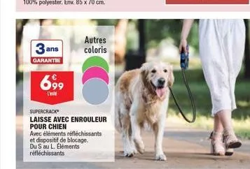 3 ans  garantie  699  supercrack  laisse avec enrouleur pour chien avec éléments réfléchissants et dispositif de blocage. du s au l. éléments réfléchissants  autres  coloris