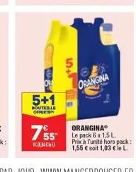 or  5+1  bouteille offerte  7  55"  orangina