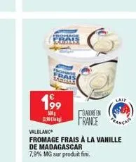 199  500  durga  hage  valblanc  fromage frais à la vanille  de madagascar 7,9% mg sur produit fini.  elabore en  france anca  lait