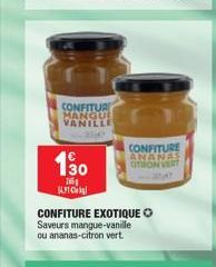 CONFITUR MANGU VANILLE  130  165 C  CONFITURE EXOTIQUE Saveurs mangue-vanille ou ananas-citron vert.  CONFITURE ANANAS OTRON VERT