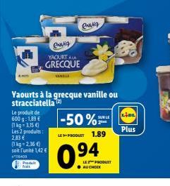 A POYT  Produt frait  envia  YAOURT ALA  GRECQUE  erig  Yaourts à la grecque vanille ou stracciatella (2)  Le produit de 600 g: 1,89  (1 kg = 3,15 ) Les 2 produits: 2,83  (1kg=2.36 ) soit l'unité