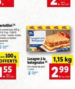 Produt fals  DON 100g OFFERTS  lig-110  Lasagnes à la  Bolognaise  Lasagne à la bolognaise (6)  A la viande de porc  146682 Produt  xL x x x XL  1,15 kg  99  11g-2.00 