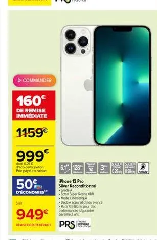 ? commander  160  de remise immediate  1159  999  don 00t c d'éco-participation prix payé en caisse  50%  d'économies  soit  6.1"-128 12  iphone 13 pro silver reconditionné grade a -ecran super ret