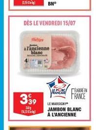 C  339  260  1933  à l'ancienne blanc  DÈS LE VENDREDI 15/07  BN?  CEBOREN FRANCE  LE MARSIGNY  JAMBON BLANC À L'ANCIENNE