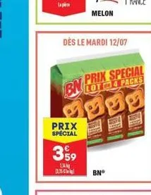 prix special  dès le mardi 12/07  359  134  bnp 19  c  melon  prix special lot 4 packs  bn?