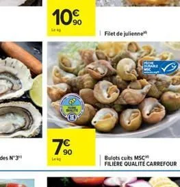 10%  7?0  lekg  filet de julienne  mon durane mic  bulots cuits msc filiere qualité carrefour