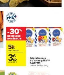 PME+  -30%  DE REMISE IMMEDIATE  5f  Lekg:28,61   3%  Lakg: 20   OPUNT  Crépes fourrées à la Vache qui Rit GAVOTTES Le lot de 3 boe, 180 g