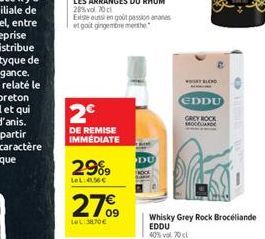 2  DE REMISE IMMÉDIATE  29%9  LeL: 4156  27%9  09  LOL:38.70  DU  WELOD  EDDU  GREY ROCK  MOODLAND  Whisky Grey Rock Brocéliande EDDU 40% vol. 70cl  1150