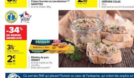 NOGAIT  ETAG  -34%  DE REMISE IMMEDIATE  3  Lekg 1363   2  Lekg:9  VEGES  Crépes fourrées au Leerdammer GAVOTTES  Le lot de 3 boites 180g  Henaff  Rillettes Porc  Rilettes de porc HENAFF  te lot de