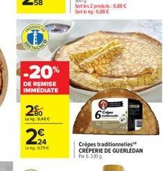 -20%  DE REMISE IMMÉDIATE  2%  Leg:840  24 Lekg 6.79  Crêpes traditionnelles CRÉPERIE DE GUERLÉDAN Por 6.330 g