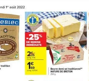 no  sunga  -25%  de remise immédiate  25  lag:9  leg:675  mature de reton  beurre demi-sel traditionnel nature de breton 250g  nature de breton rocirap