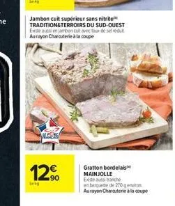 lekg  jambon cuit supérieur sans nitrite tradition&terroirs du sud-ouest existe aussi en jambon cuit avec taux de se redut aurayon charcuterie à la coupe  12?  lig  gratton bordelais mainjolle  existe